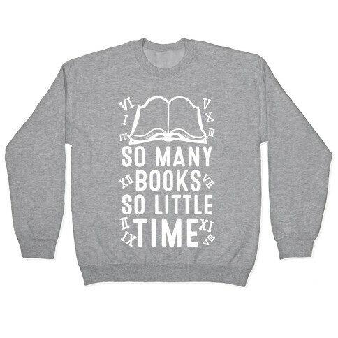 So Many Books. So Little Time Pullover