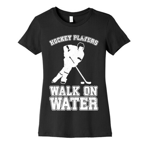 Hockey Players Walk On Water Womens T-Shirt