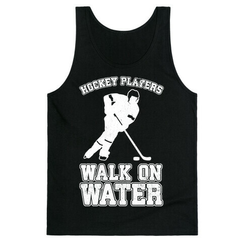 Hockey Players Walk On Water Tank Top