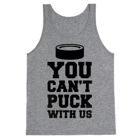 You Can't Puck With Us Tank Top