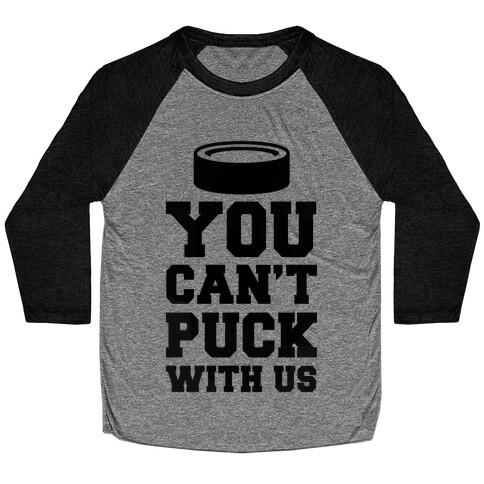 You Can't Puck With Us Baseball Tee