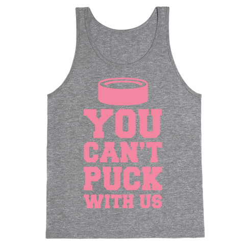 You Can't Puck With Us Tank Top