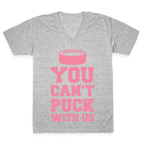 You Can't Puck With Us V-Neck Tee Shirt