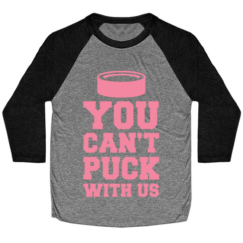 You Can't Puck With Us Baseball Tee
