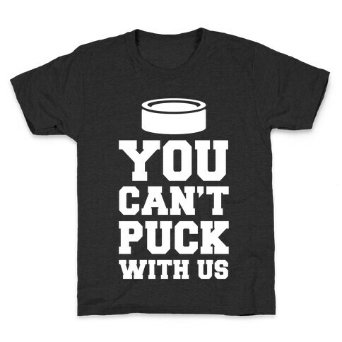 You Can't Puck With Us Kids T-Shirt