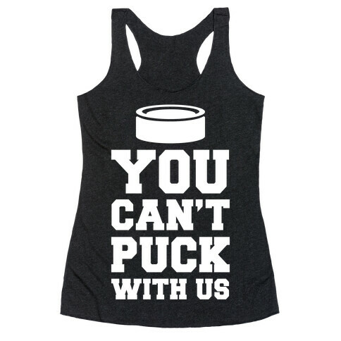 You Can't Puck With Us Racerback Tank Top
