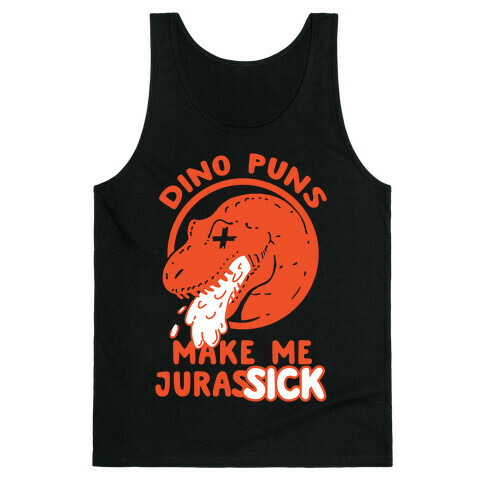 Dino Puns Make Me JurasSICK Tank Top