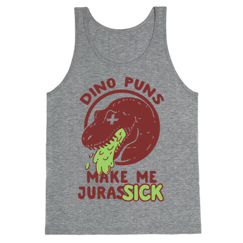 Dino Puns Make Me JurasSICK Tank Top