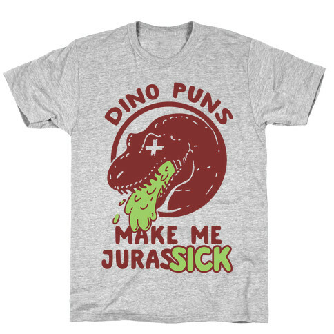 Dino Puns Make Me JurasSICK T-Shirt