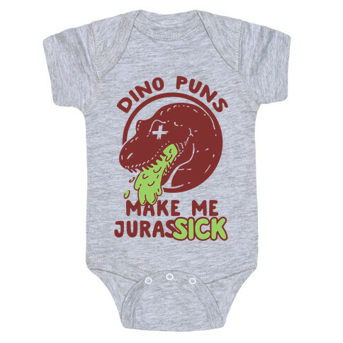 Dino Puns Make Me JurasSICK Baby One-Piece