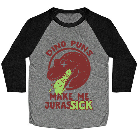 Dino Puns Make Me JurasSICK Baseball Tee