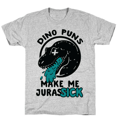 Dino Puns Make Me JurasSICK T-Shirt