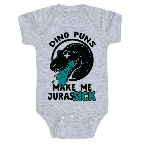 Dino Puns Make Me JurasSICK Baby One-Piece