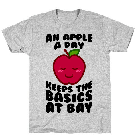 An Apple A Day Keeps The Basics At Bay T-Shirt