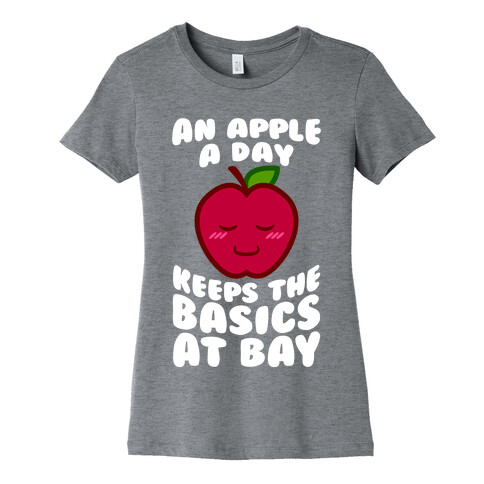 An Apple A Day Keeps The Basics At Bay Womens T-Shirt