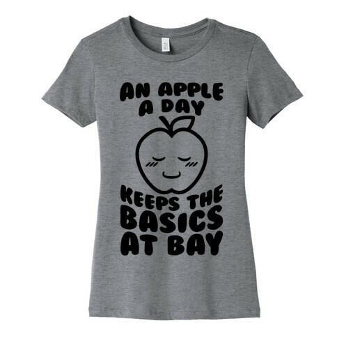 An Apple A Day Keeps The Basics At Bay Womens T-Shirt