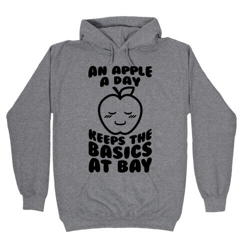 An Apple A Day Keeps The Basics At Bay Hooded Sweatshirt