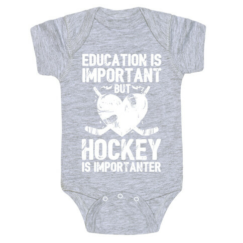 Education is Important But Hockey Is Importanter Baby One-Piece
