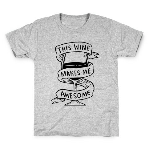 This Wine Makes Me Awesome Kids T-Shirt
