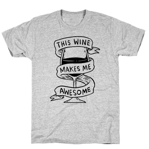This Wine Makes Me Awesome T-Shirt