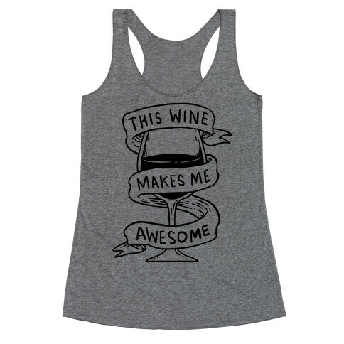 This Wine Makes Me Awesome Racerback Tank Top