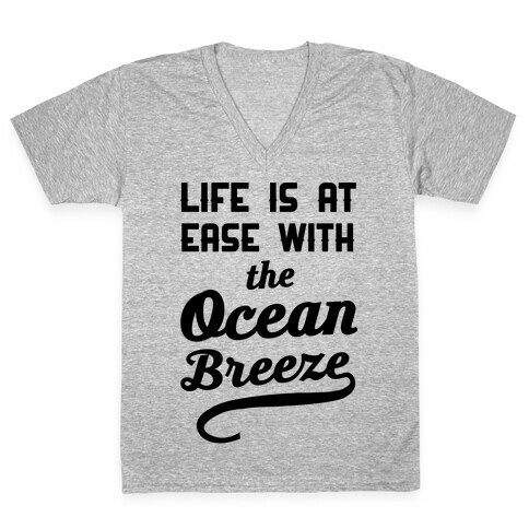 Life Is At Ease With The Ocean Breeze V-Neck Tee Shirt