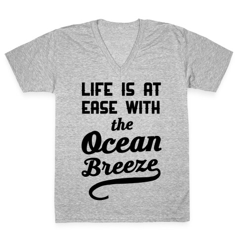 Life Is At Ease With The Ocean Breeze V-Neck Tee Shirt