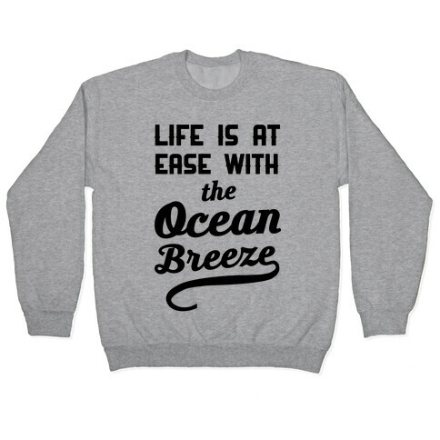 Life Is At Ease With The Ocean Breeze Pullover