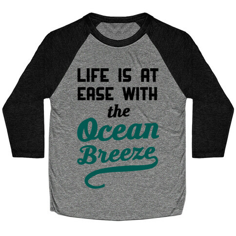 Life Is At Ease With The Ocean Breeze Baseball Tee