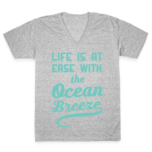 Life Is At Ease With The Ocean Breeze V-Neck Tee Shirt