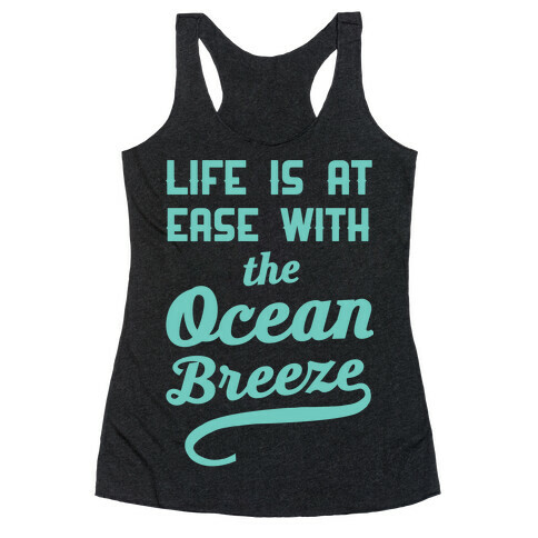 Life Is At Ease With The Ocean Breeze Racerback Tank Top