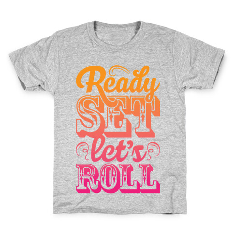 Ready Set Let's Roll Kids T-Shirt