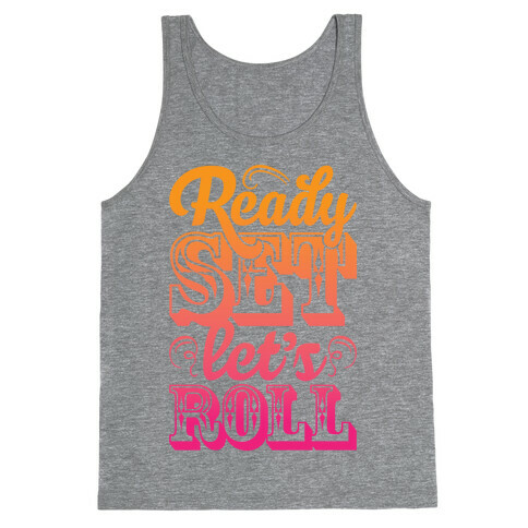 Ready Set Let's Roll Tank Top