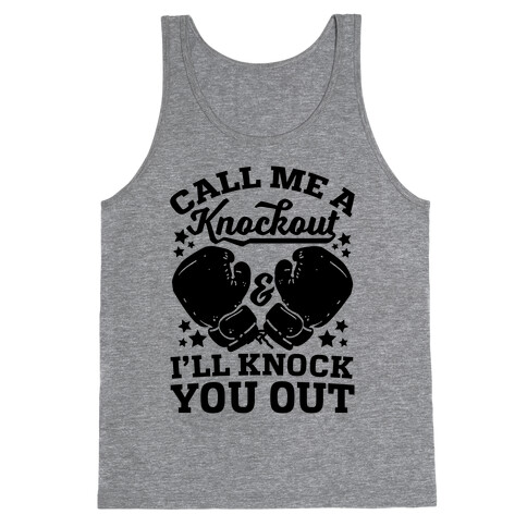 Call Me A Knockout & I'll Knock You Out Tank Top