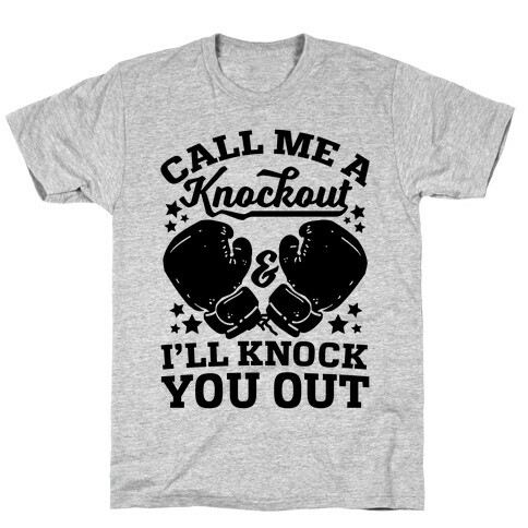 Call Me A Knockout & I'll Knock You Out T-Shirt