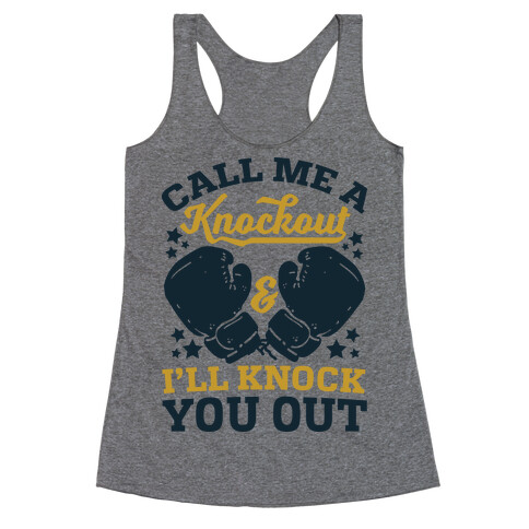 Call Me A Knockout & I'll Knock You Out Racerback Tank Top