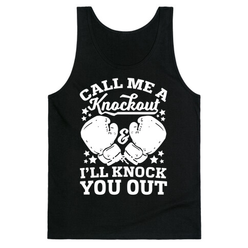 Call Me A Knockout & I'll Knock You Out Tank Top