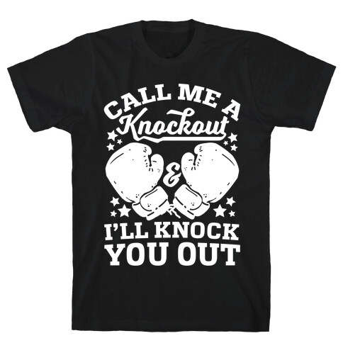Call Me A Knockout & I'll Knock You Out T-Shirt