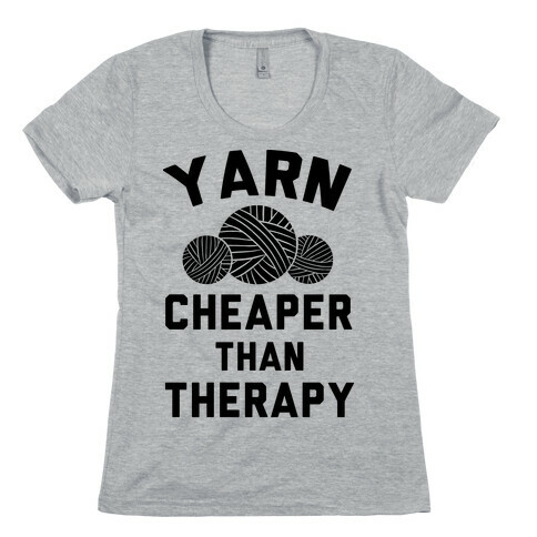Yarn: Cheaper Than Therapy Womens T-Shirt