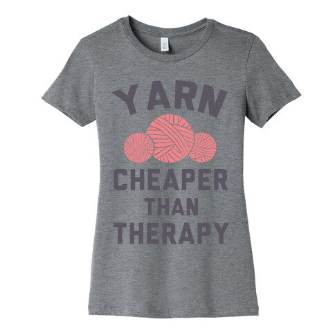 Yarn: Cheaper Than Therapy Womens T-Shirt