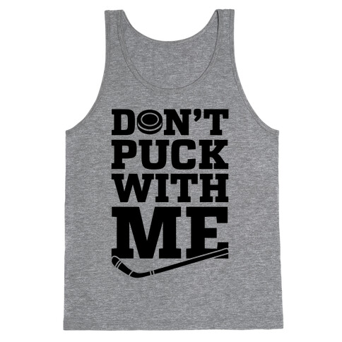 Don't Puck With Me Tank Top