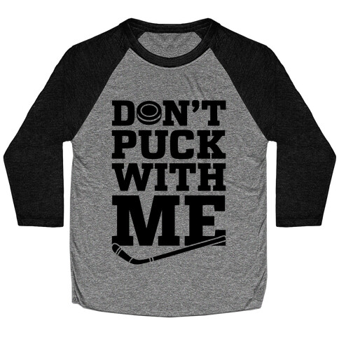 Don't Puck With Me Baseball Tee