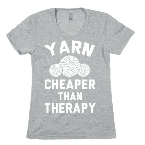 Yarn: Cheaper Than Therapy Womens T-Shirt