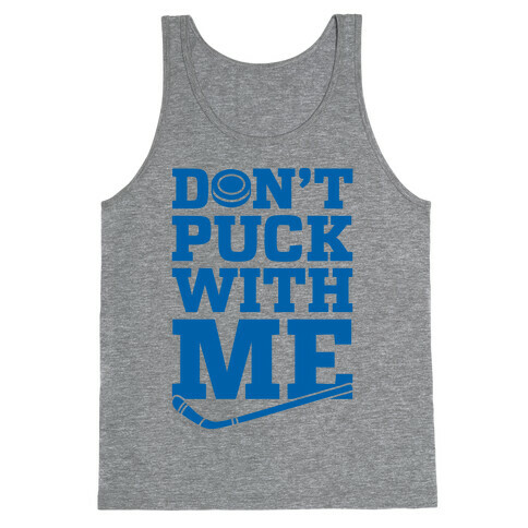 Don't Puck With Me Tank Top