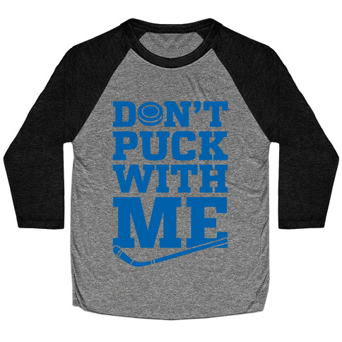 Don't Puck With Me Baseball Tee