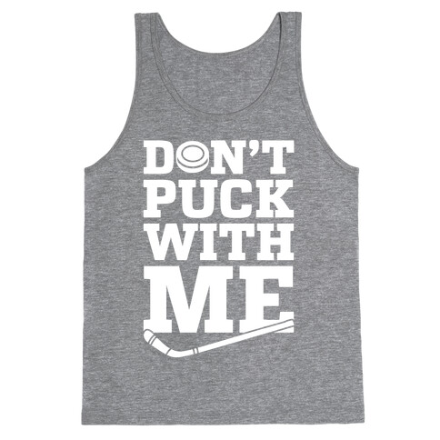 Don't Puck With Me Tank Top