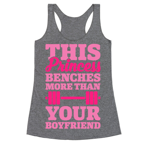 This Princess Benches More Than Your Boyfriend Racerback Tank Top