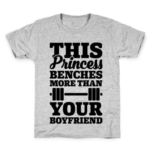 This Princess Benches More Than Your Boyfriend Kids T-Shirt