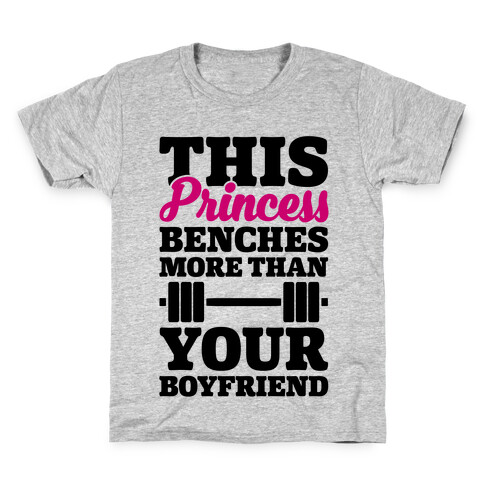 This Princess Benches More Than Your Boyfriend Kids T-Shirt