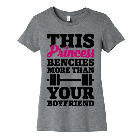 This Princess Benches More Than Your Boyfriend Womens T-Shirt